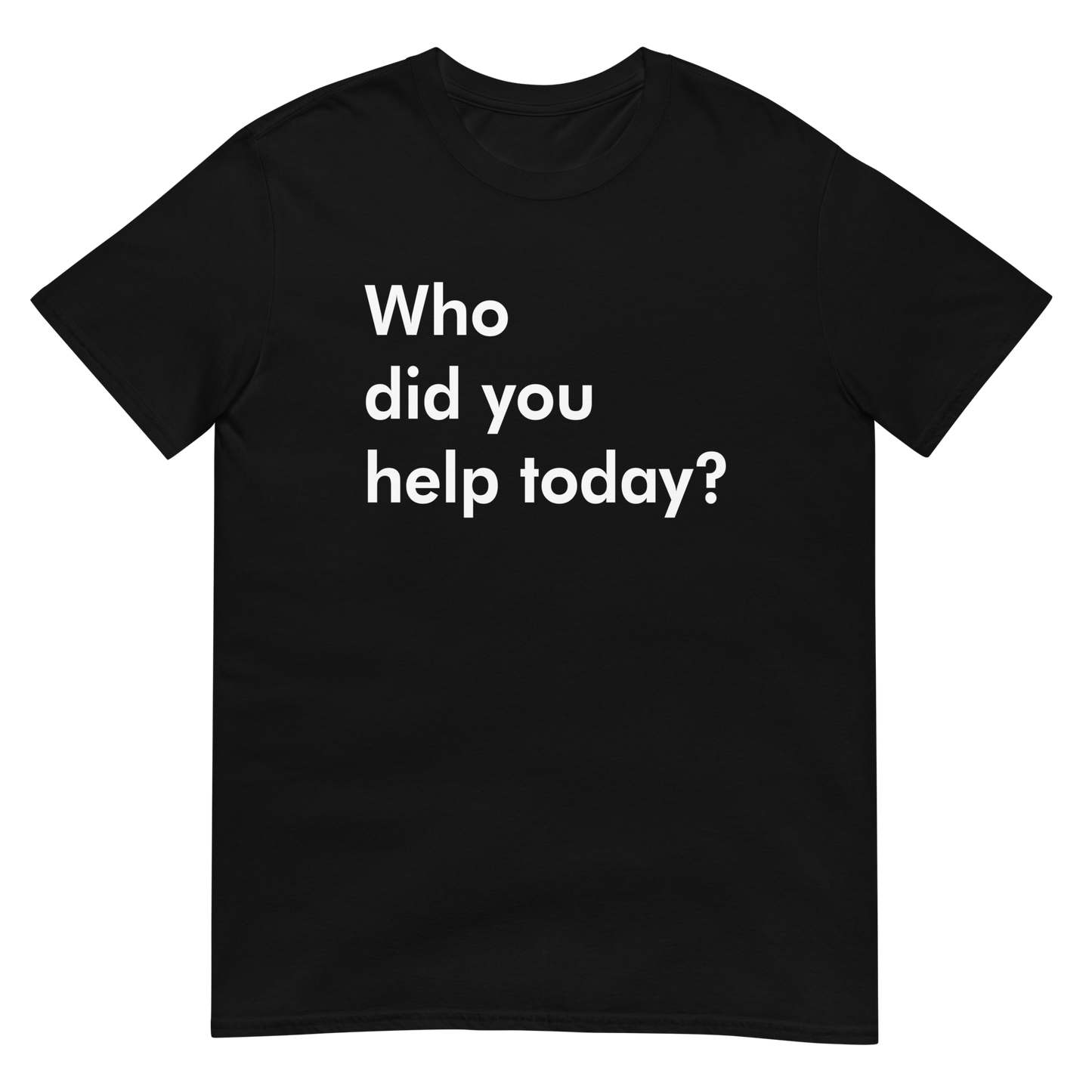 Who Did You Help Today Short-Sleeve Unisex T-Shirt